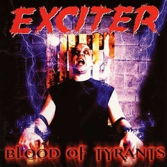 EXCITER - BLOOD OF TYRANTS (SLIPCASE)