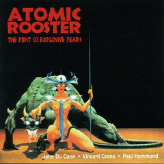 ATOMIC ROOSTER - THE FIRST 10 EXPLOSIVE YEARS VOL. 1