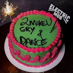 ELECTRIC MOB - 2 MAKE U CRY AND DANCE