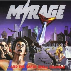 MIRAGE - ...AND THE EARTH SHALL CRUMBLE (SLIPCASE)