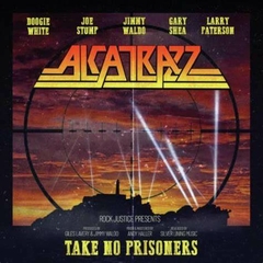 ALCATRAZZ - TAKE NO PRISIONERS