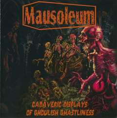 MAUSOLEUM - CADAVERIC DISPLAYS OF GHOULISH GHASTLINESS