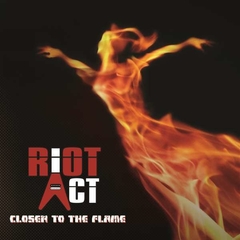 RIOT ACT - CLOSER TO THE FLAME (2CD/SLIPCASE)