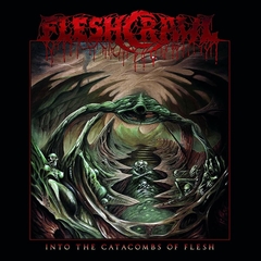 FLESHCRAWL - INTO THE CATACOMBS OF FLESH