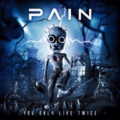 PAIN - YOU ONLY LIVE TWICE (2CD)