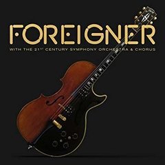 FOREIGNER - WITH THE 21ST CENTURY SYMPHONY ORCHESTRA AND CHORUS (CD/DVD)