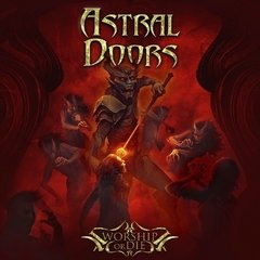 ASTRAL DOORS - WORSHIP OR DIE