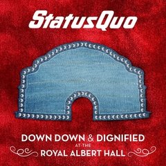 STATUS QUO - DOWN DOWN AND DIGNIFIED AT THE ROYAL ALBERT HALL