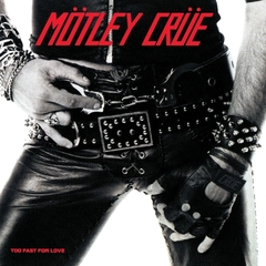 MOTLEY CRUE - TOO FAST FOR LOVE (DIGIPAK)