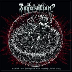 INQUISITION - BLOODSHED ACROSS THE EMPYREAN ALTAR BEYOND THE CELESTIAL ZENITH (IMP/ARG)