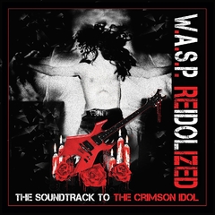 WASP - REIDOLIZED - THE SOUNDTRACK TO THE CRIMSON IDOL (2CD)