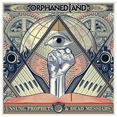 ORPHANED LAND - UNSUNG PROPHETS AND DEAD MESSIAHS