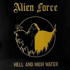 ALIEN FORCE - HELL AND HIGH WATER (SLIPCASE)