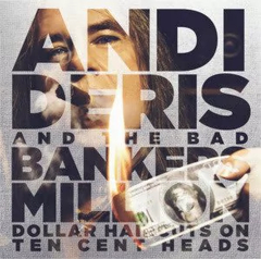 ANDI DERIS AND THE BAD BANKERS - MILLION DOLLAR HAIRCUTS ON TEN CENT HEAD (2CD) (PAPERSLEEVE) (IMP/EU)