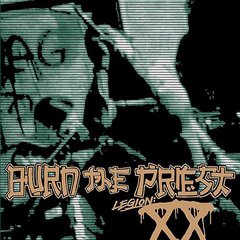 BURN THE PRIEST - LEGION: XX