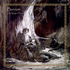 BURZUM - THE WAYS OF YORE