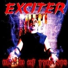 EXCITER - BLOOD OF TYRANTS (IMP/CL)