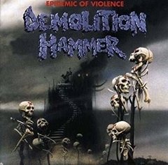 DEMOLITION HAMMER - EPIDEMIC OF VIOLENCE (IMP/EU)