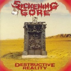 SICKENING GORE - DESTRUCTIVE REALITY (DIGIPAK)