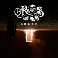 THE RASMUS - DARK MATTERS