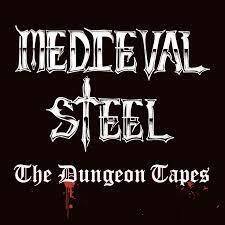 MEDIEVAL STEEL - THE DUNGEON TAPES