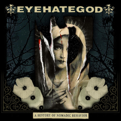 EYEHATEGOD - A HISTORY OF NOMADIC BEHAVIOR (SLIPCASE)