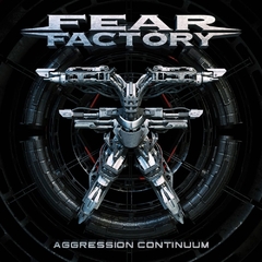 FEAR FACTORY - AGGRESSION CONTINUUM