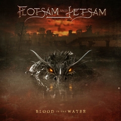 FLOTSAM AND JETSAM - BLOOD IN THE WATER