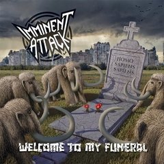 IMMINENT ATTACK - WELCOME TO MY FUNERAL (PAPER SLEEVE)