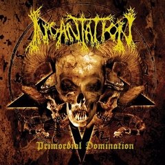 INCANTATION - PRIMORDIAL DOMINATION (IMP/ARG)