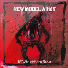 NEW MODEL ARMY - BETWEEN WINE AND BLOOD (2CD)