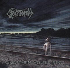CRYPTOPSY - AND THEN YOU’LL BEG (IMP/ARG)