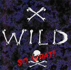 X-WILD - SO WHAT! (SLIPCASE)