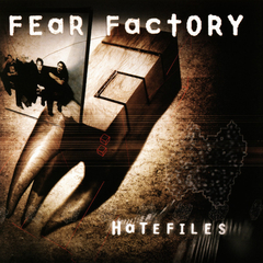 FEAR FACTORY - HATE FILES