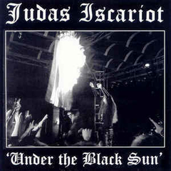 JUDAS ISCARIOT - UNDER THE BLACK SUN (BOOTLEG)
