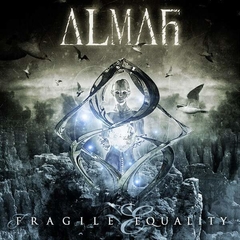 ALMAH - FRAGILE EQUALITY