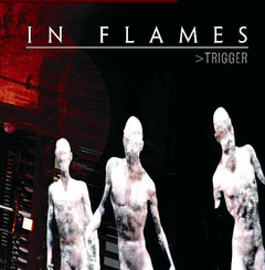 IN FLAMES - TRIGGER (IMP/EU)