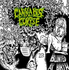 CANNABIS CORPSE - BLUNTED AT BIRTH (IMP/ARG)