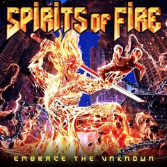 SPIRITS OF FIRE - EMBRACE THE UNKNOW