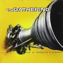 THE GATHERING - HOW TO MEASURE A PLANET? (2CD)