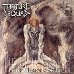 TORTURE SQUAD - UNHOLY SPELL (ANNIVERSARY EDITION)