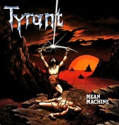 TYRANT - MEAN MACHINE (IMP/ARG)