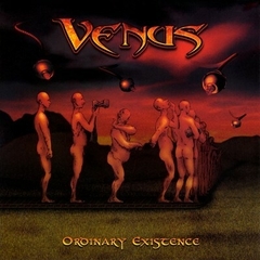 VENUS - ORDINARY EXISTENCE