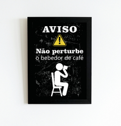 Quadro Aviso Não perturbe o bebedor de café - comprar online