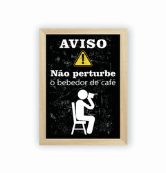 Quadro Aviso Não perturbe o bebedor de café na internet