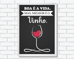 Quadro A vida é boa. Mas, melhor é o vinho. na internet