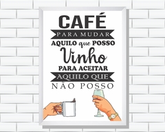 Quadro Café para mudar aquilo que posso e vinho para aceitar aquilo que não posso - comprar online