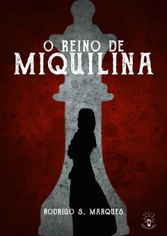 O Reino de Miquilina (Rodrigo S. Marques)