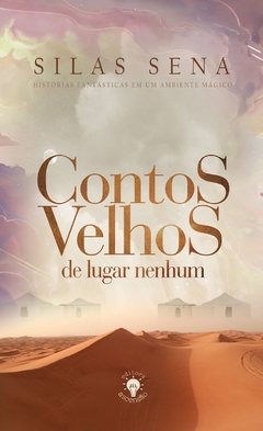 Contos Velhos de lugar Nenhum (Silas Sena)