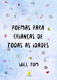 POEMAS PARA CRIANÇAS DE TODAS AS IDADES (WILL TOM)